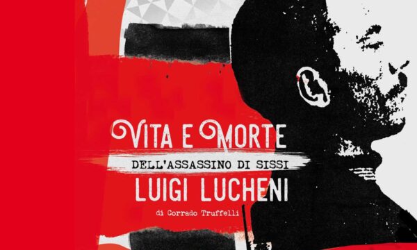 A Parma presentazione del libro VITA E MORTE DELL’ASSASSINO DI SISSI. LUIGI LUCHENI di Corrado Truffelli