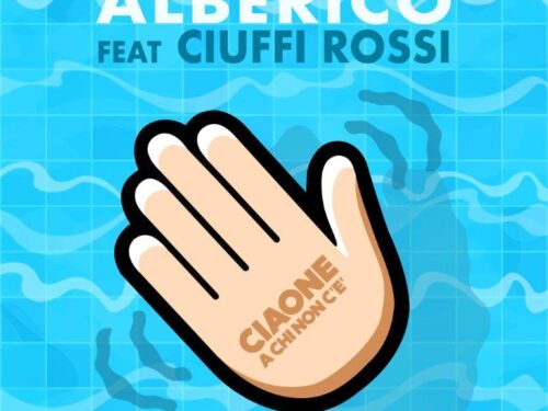 “CIAONE A Chi Non C’È”, il nuovo singolo di Alberico feat Ciuffi Rossi