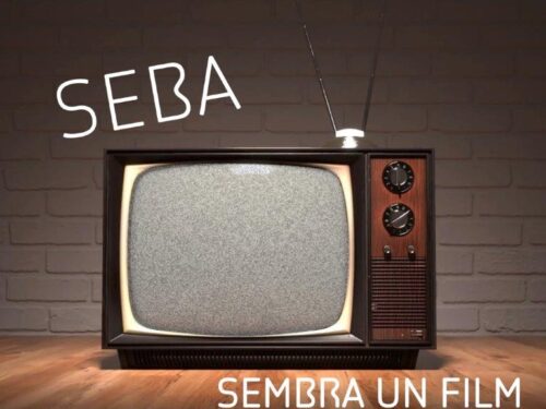 “SEMBRA UN FILM” il nuovo singolo di Seba