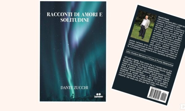“Racconti di amori e solitudini”, la nuova opera dello scrittore Dante Zucchi